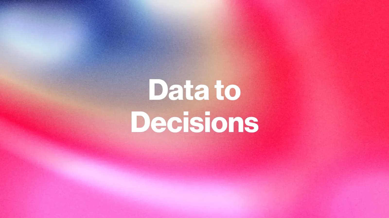 From Data to Decisions