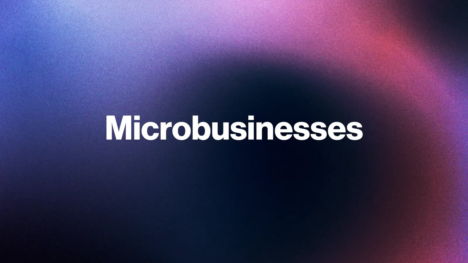 The Rise of Microbusinesses