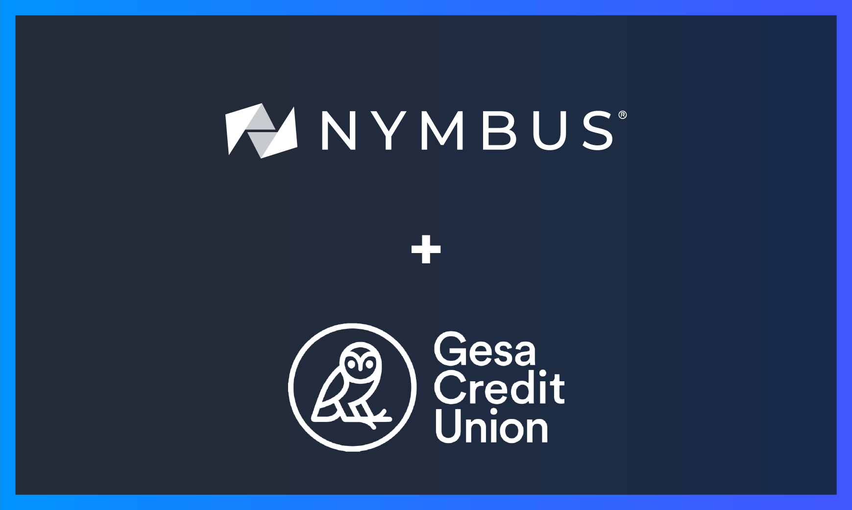 Gesa Credit Union Forms Strategic Partnership with Nymbus to Launch New